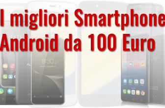 I migliori smartphone Android a 100 Euro